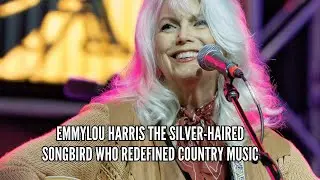 Emmylou Harris The Silver Haired Songbird Who Redefined Country Music