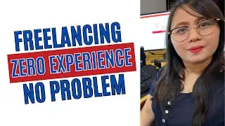 Start Online Freelancing with NO EXPERIENCE