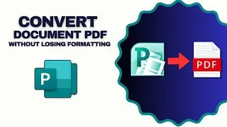 How to Convert an MS Publisher Document to PDF Without Losing Formatting