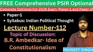 PSIR Class-112 - B.R. Ambedkar- Idea of Constitutionalism