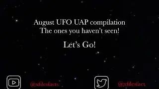 Brand new UFO UAP videos, August 2023 Compilation! The ones you haven&rsquo;t seen!