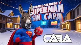 MI BURRITO SABANERO x SUPERMAN SIN CAPA (CABA Mashup)