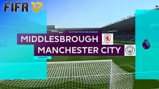FIFA 17 - Middlesbrough FC vs. Manchester City @ Riverside Stadium