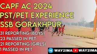 CAPF PST/PET experience at SSB Gorakhpur | CAPF AC 2024 Physical | WAY2IMA #CAPFAC #PST #PET