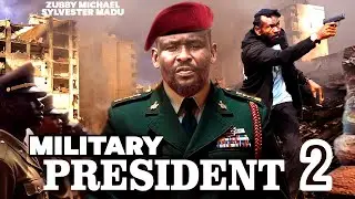 Military President PT2 &ndash; Throne of Guns ZUBBY MICHAL, SYLVESTER MADU