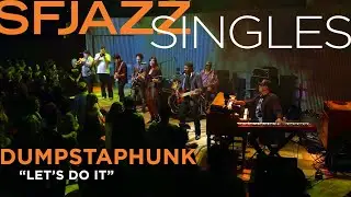 Dumpstaphunk performs &ldquo;Let&rsquo;s Do It&rdquo; at SFJAZZ!