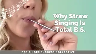 Why Straw Singing Is Total B.S. (And What You Should Do Instead) | Pro Singer Success Collective