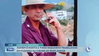 Criminoso procurado: Homem é assassinado enquanto trabalhava numa propriedade rural em Resplendor.