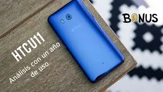 Htc U11 : An&aacute;lisis de un usuario final. Un a&ntilde;o de uso