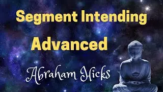 Abraham Hicks 2020 - Segment Intending [Only For Advanced Listeners]