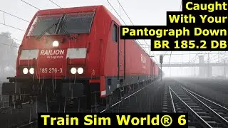 Caught With Your Pantograph Down - BR 185.2 DB - Train Sim World® 6