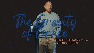 All About Jesus | The Gravity of Grace | Pastor Matt Whitlock | Capo Beach Church