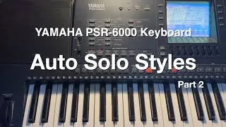 YAMAHA PSR-6000 Keyboard - Auto Solo Styles (Part 2/7)