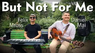 But Not For Me (Gershwin) - Felix Mross & Daniel Mai - Berlin Park Bench Piano Guitar Jazz Duo