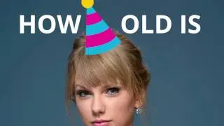 How old is Taylor Swift? 🍰🎈