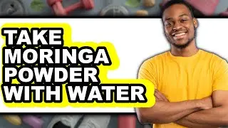 How To Take Moringa Powder With Water - Easy Guide