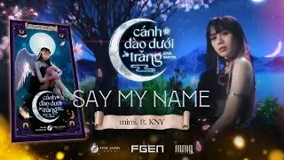 Say My Name - mimi. (ft. KNY) (Official Music Video) | LUNA SAKURA - C&aacute;nh Đ&agrave;o Dưới Trăng