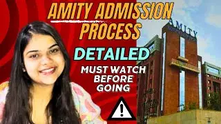 Detailed Amity University Admission Process❗Must Watch 😲⚠️||After COVID 🤔