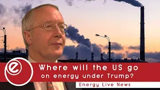 Myron Ebell the man with a view on Trump, energy and climate change | Energy Live News