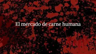 El mercado de carne humana - Creepypasta