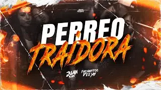PERREO TRAIDORA 😝 - JUAN RMX - FACUNDITOO DEEJAY