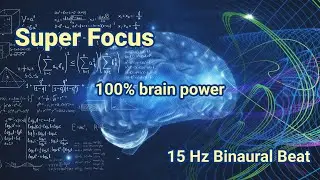 Super Focus 1 hour music | 15 Hz Binaural Beat and subliminal background music for work and study