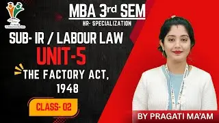 THE FACTORY ACT, 1948 - Ind. Relations & Labour Laws | 3rd sem | (UNIT-5) | Vv Study | 2025