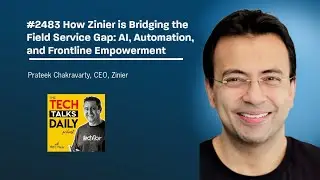2483: How Zinier is Bridging the Field Service Gap: AI, Automation, and Frontline Empowerment