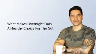 What Makes Overnight Oats A Healthy Choice For The Gut