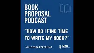 How Do I Find Time to Write My Book? | Episode 9