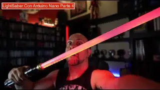 LightSaber Con Arduino Nano Parte 4