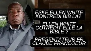 Fr. Claude Francoeur  | Èske Ellen White kontredi Bib la? Ellen White contredit-elle la Bible?