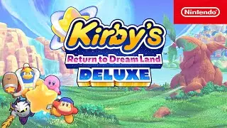 Kirby&rsquo;s Return to Dream Land Deluxe &ndash; Launch Trailer &ndash; Nintendo Switch