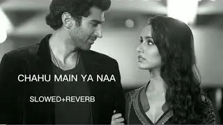 Chahun Main Ya Naa - | Slowed + Reverb | Full Song | Aashiqui 2 | Use Headphones#aashiqui2