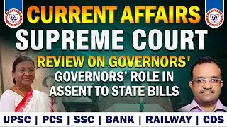 SC Review on Governors' ROle in Assent to State Bills | Current Affairs | UPSC | SSC | PCS | Bank