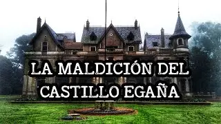 LA MALDICION DEL CASTILLO DE EGAÑA: Tragedias, mitos y espíritus!