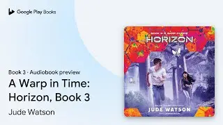 A Warp in Time (Horizon, Book 3) Book 3 by Jude Watson &middot; Audiobook preview