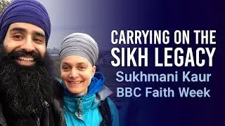 Carrying on the Sikh legacy - Sukhmani Kaur on BBC Faith Week 16.07.19