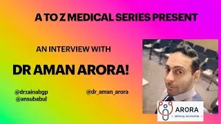 A to Z Medical Series: An interview with Dr Aman Arora about Medical Education