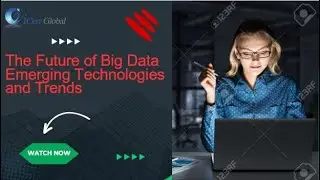 The Future of Big Data: Emerging Technologies and Trends | iCert Global
