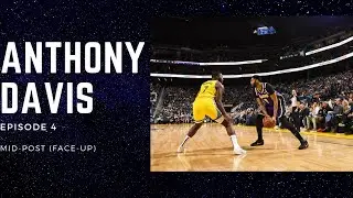 Episode 4 - Anthony Davis Mid-Post (Face-Up)!!