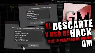 EL DESCARTE Y USO DE HACK AL NUEVO GM DE OPERATION7