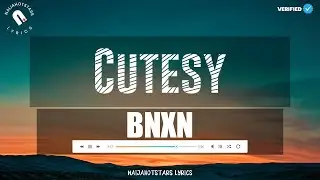 BNXN - Cutesy Lyrics (Official Video)