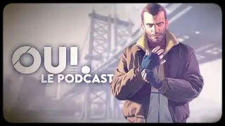 OUI.Le Podcast - GTA 4 (Par @RELOADPIXEL ft @HighGameDef )
