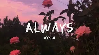 keshi - always (lyrics)