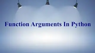 #14 Types of Arguments In Python function