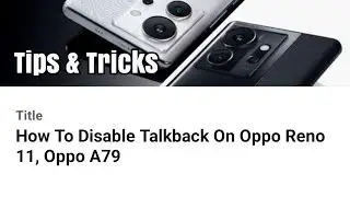 How To Disable Talkback On Oppo Reno 11, Oppo A79