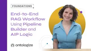 End-to-End RAG Workflow Using Pipeline Builder and AIP Logic