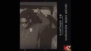 Konchuz - Never Show Weakness (Audio)