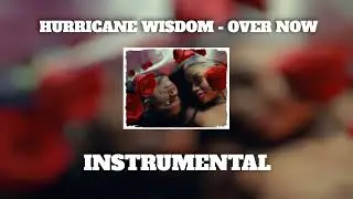 Hurricane Wisdom - Over Now [ Instrumental ]